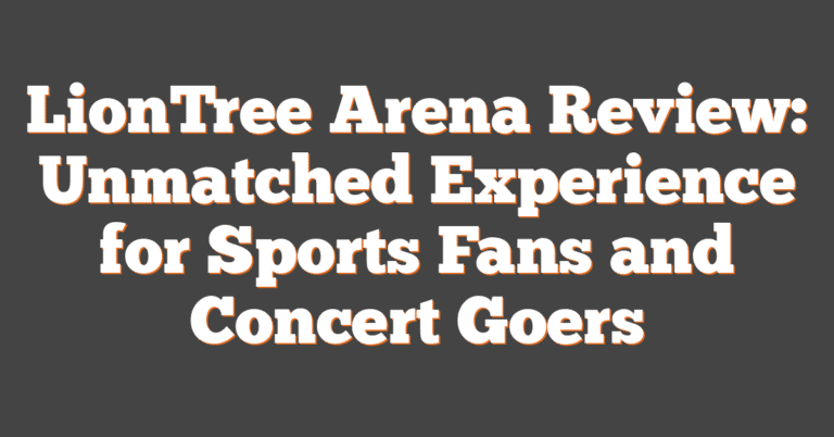 LionTree Arena Review: Unmatched Experience For Sports Fans And Concert ...