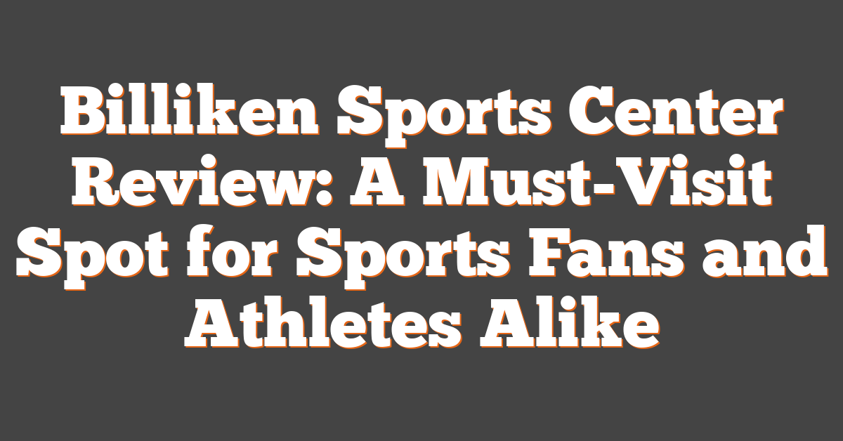 Billiken Sports Center Review: A Must-Visit Spot for Sports Fans and Athletes Alike