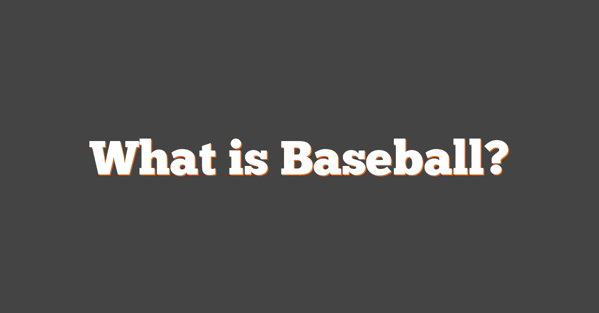 What is Baseball?