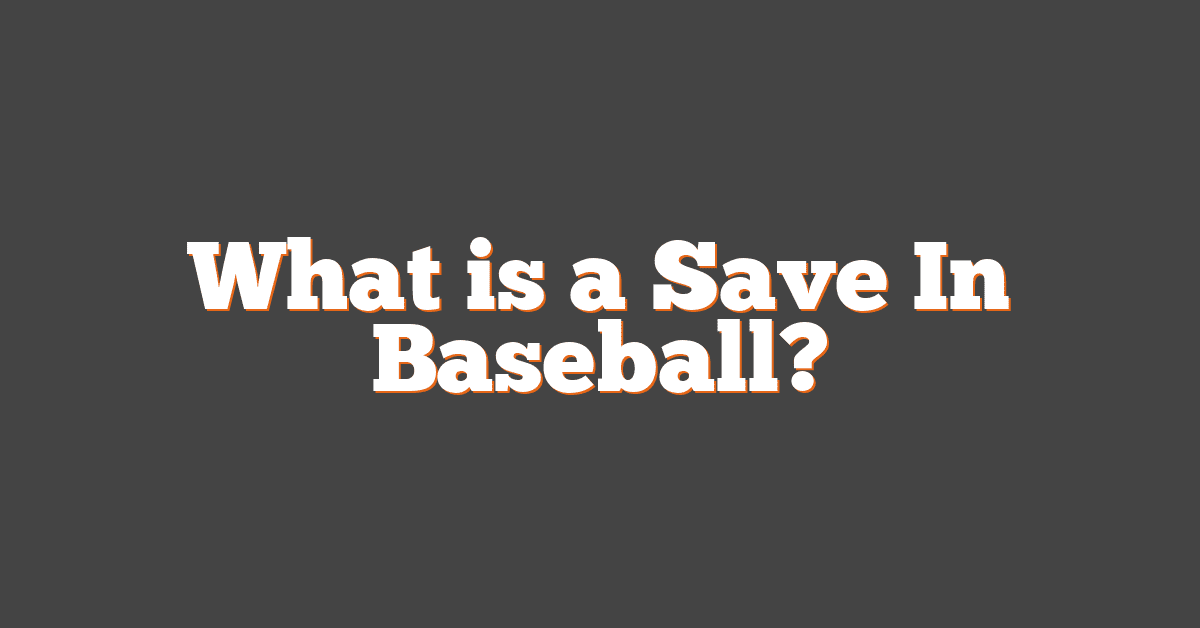 What is a Save In Baseball?