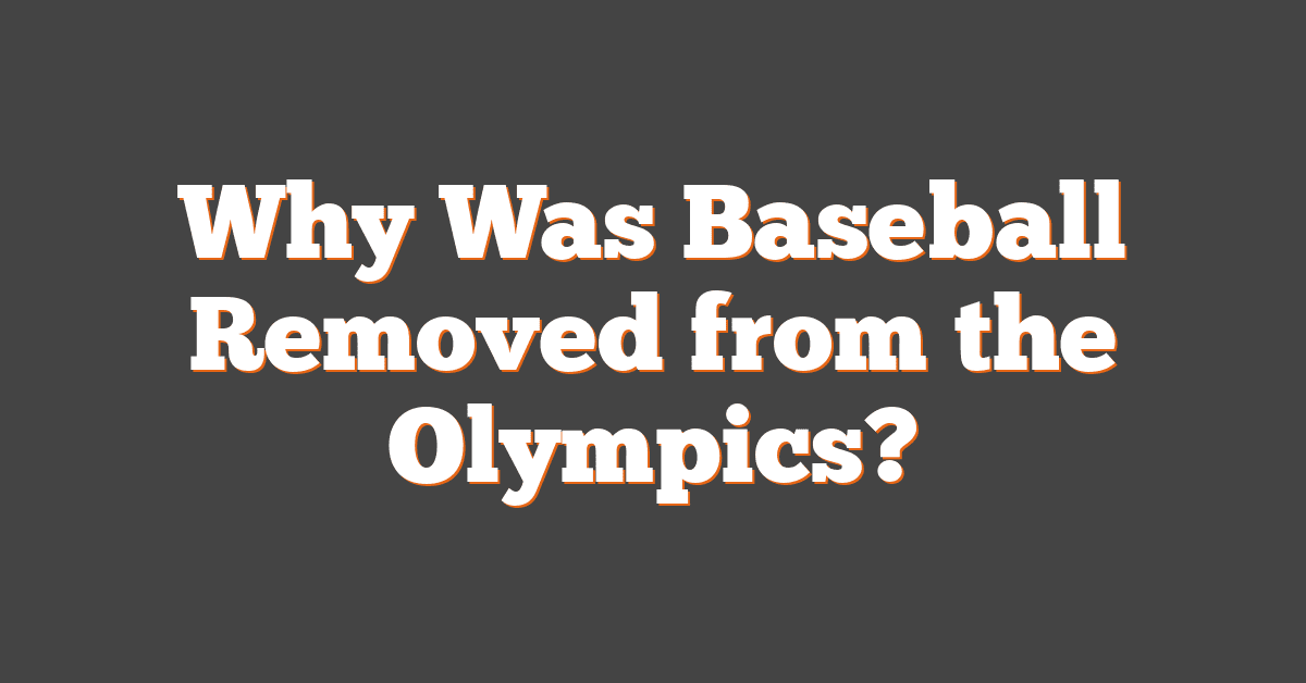 Why Was Baseball Removed from the Olympics?