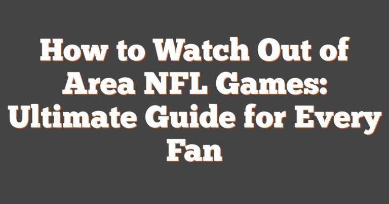 Nfl. Time Out How To Watch Out Of Area NFL Games: Ultimate Guide For Every Fan