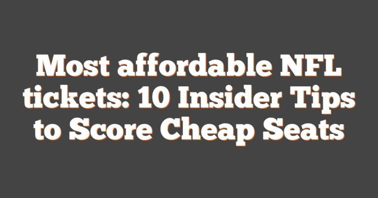 Most Affordable NFL Tickets: 10 Insider Tips To Score Cheap Seats