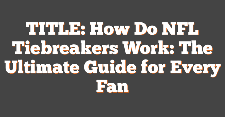 How Do NFL Tiebreakers Work: The Ultimate Guide For Every Fan