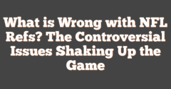 Refs Problems What Is Wrong With NFL Refs? The Controversial Issues Shaking Up The Game