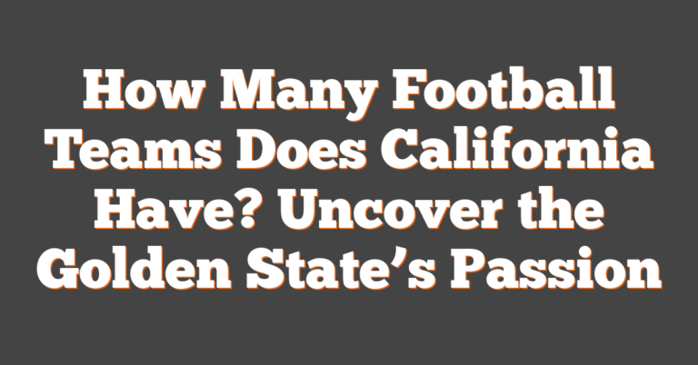 How Many Football Teams Does California Have? Uncover The Golden State