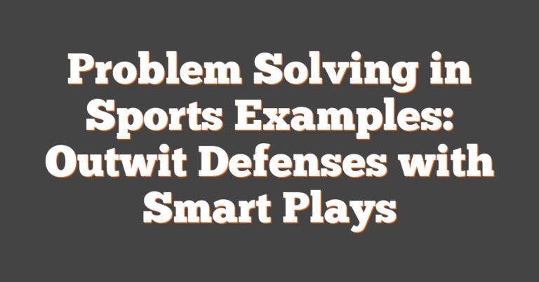 Problem Solving Learning Sporting Problem Solving In Sports Examples: Outwit Defenses With Smart Plays