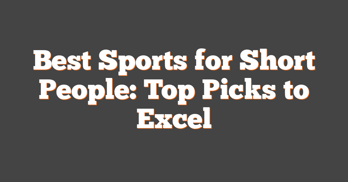 Best Sports for Short People: Top Picks to Excel
