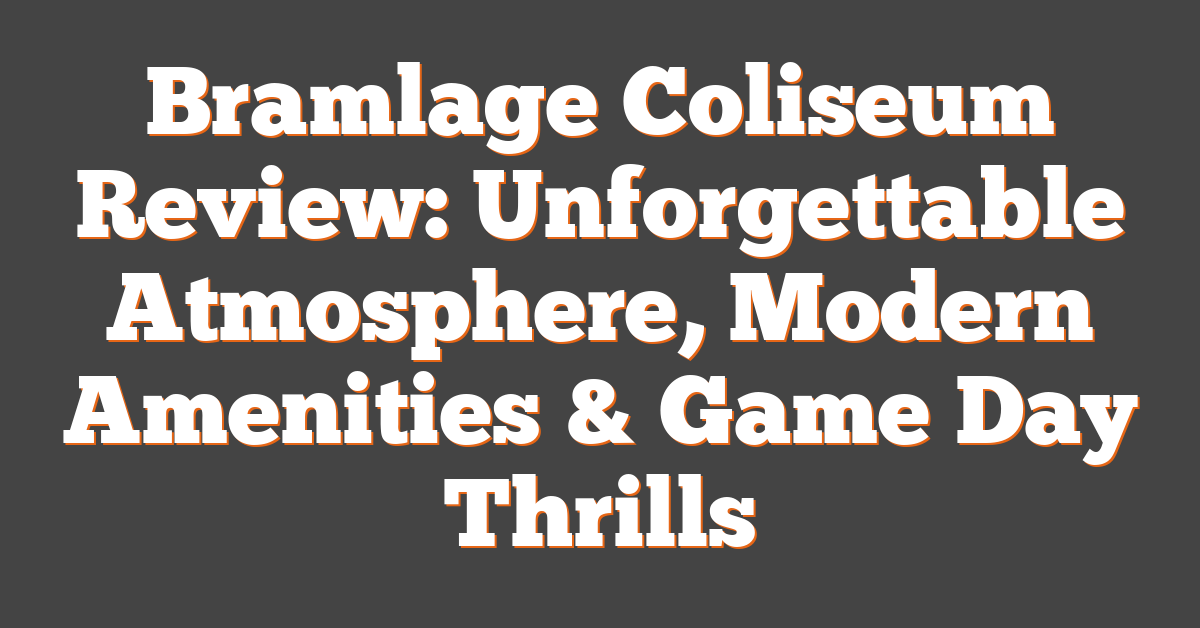 Bramlage Coliseum Review: Unforgettable Atmosphere, Modern Amenities & Game Day Thrills