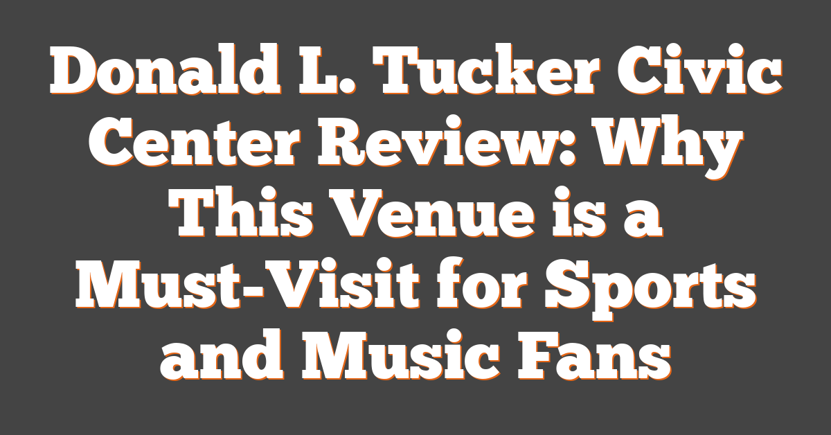 Donald L. Tucker Civic Center Review: Why This Venue is a Must-Visit for Sports and Music Fans