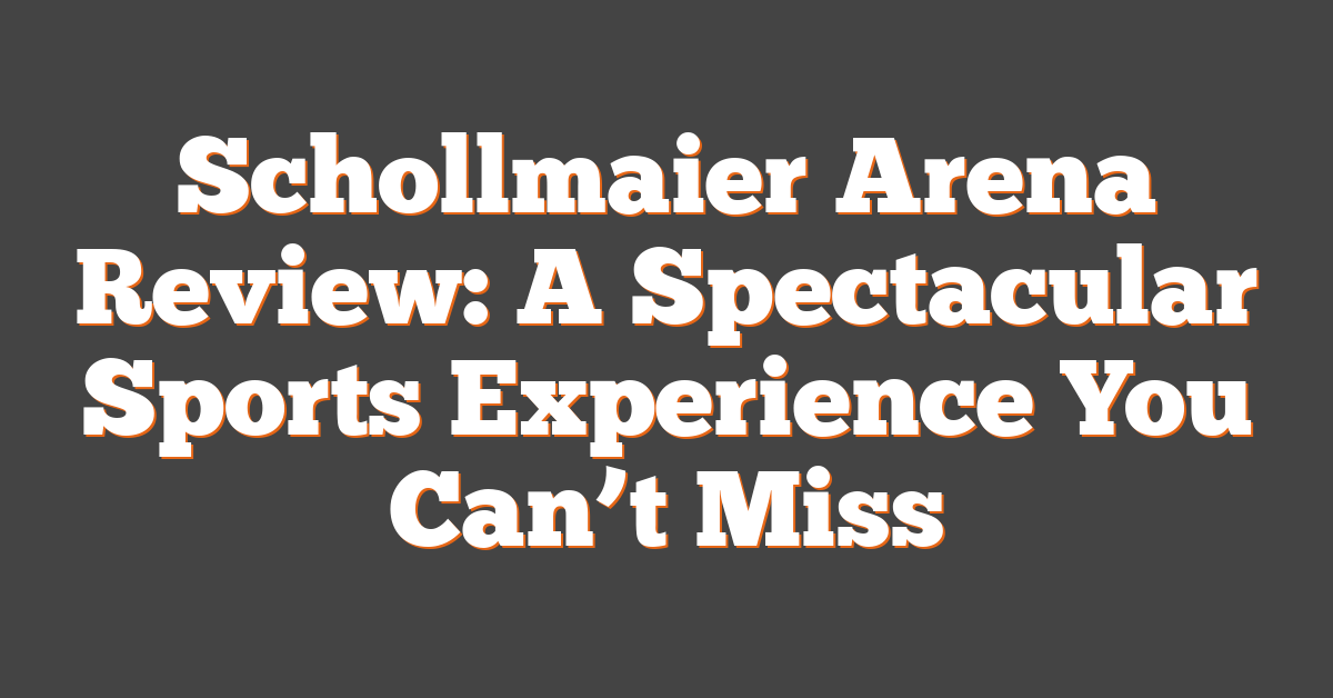 Schollmaier Arena Review: A Spectacular Sports Experience You Can’t Miss