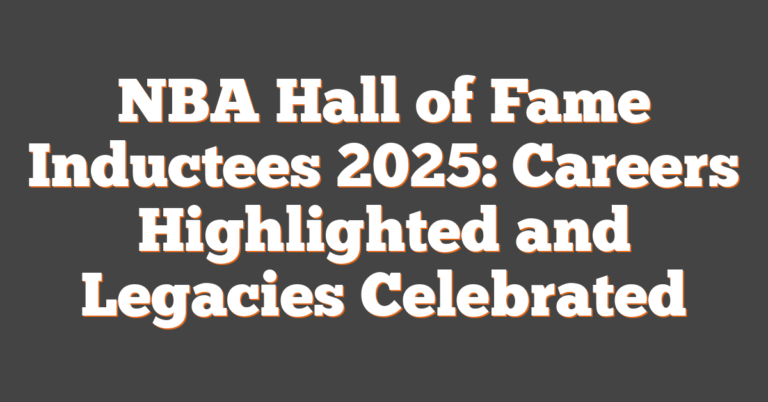NBA Hall Of Fame Inductees 2025: Careers Highlighted And Legacies ...